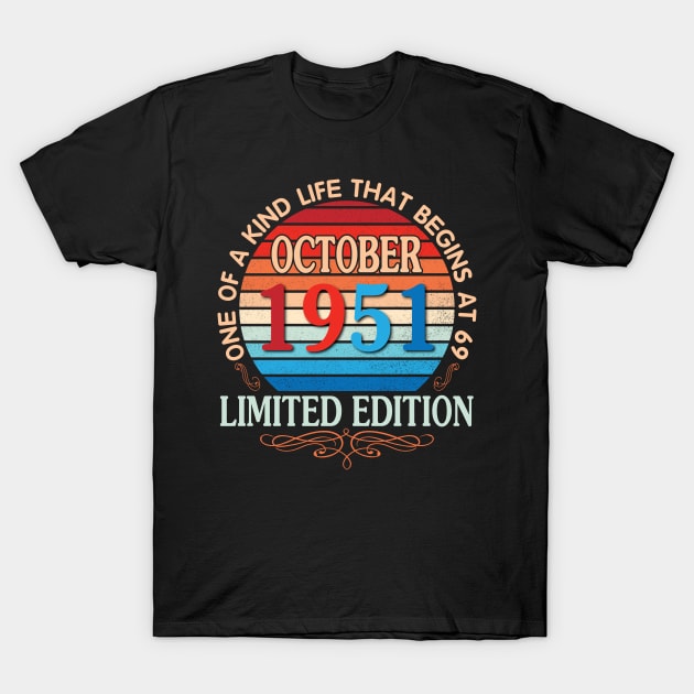 Happy Birthday To Me You October 1951 One Of A Kind Life That Begins At 69 Years Old Limited Edition T-Shirt by bakhanh123